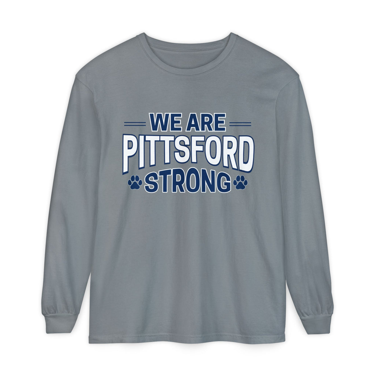 We Are Pittsford Strong Unisex Garment-dyed Long Sleeve T-Shirt